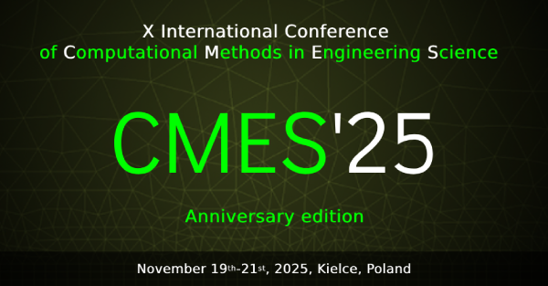 X Międzynarodowa Konferencja Naukowa Computational Methods in Engineering Science - CMES'25